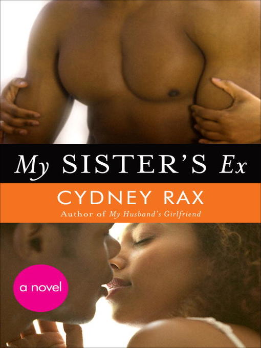 Title details for My Sister's Ex by Cydney Rax - Available